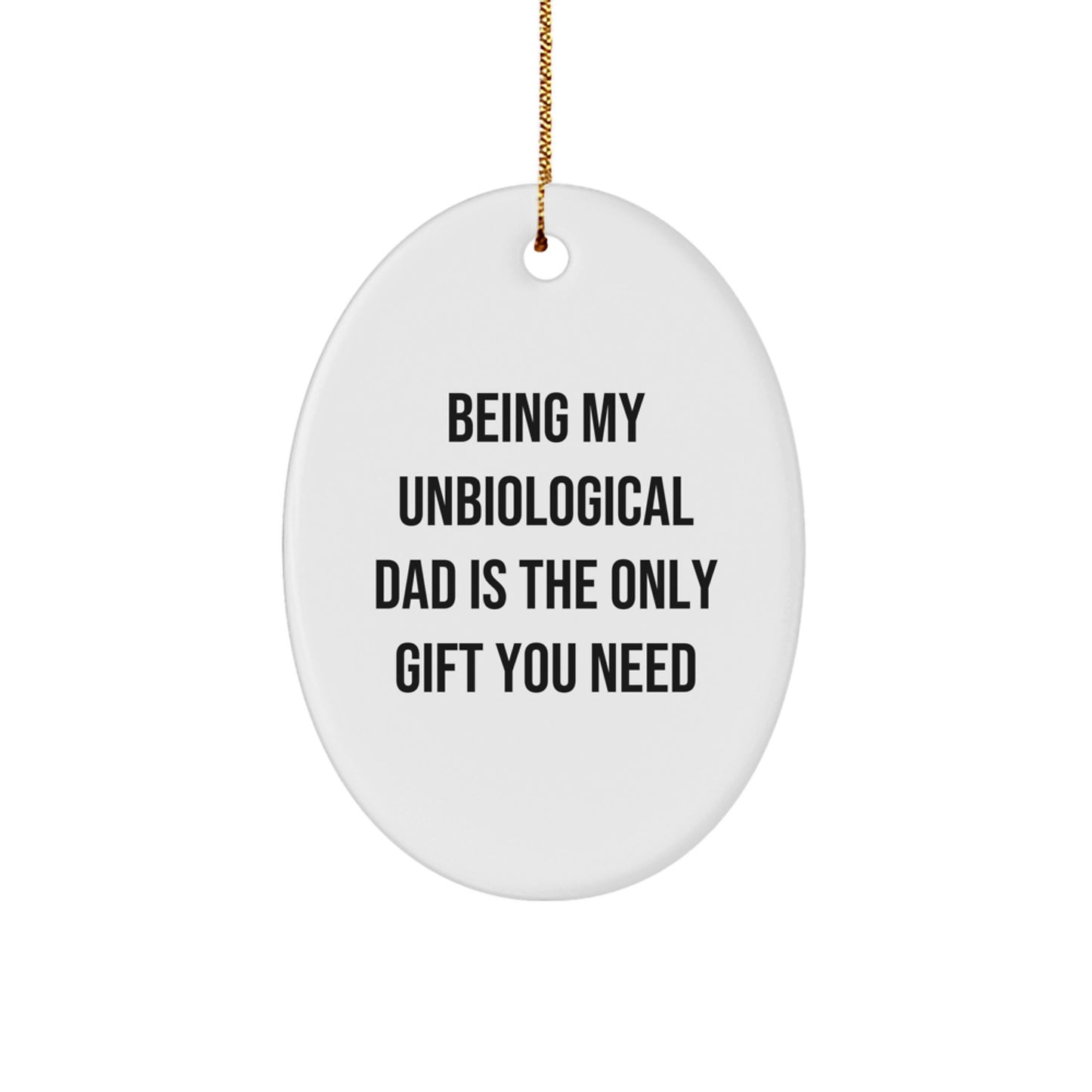 Unbiological Dad Gifts, Funny Oval Ornament for Christmas Unique Gifts - Image 1