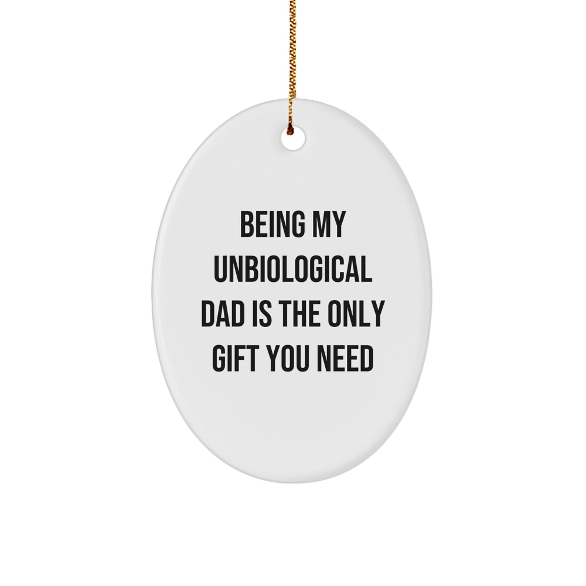 Unbiological Dad Gifts, Funny Oval Ornament for Christmas Unique Gifts - Image 1