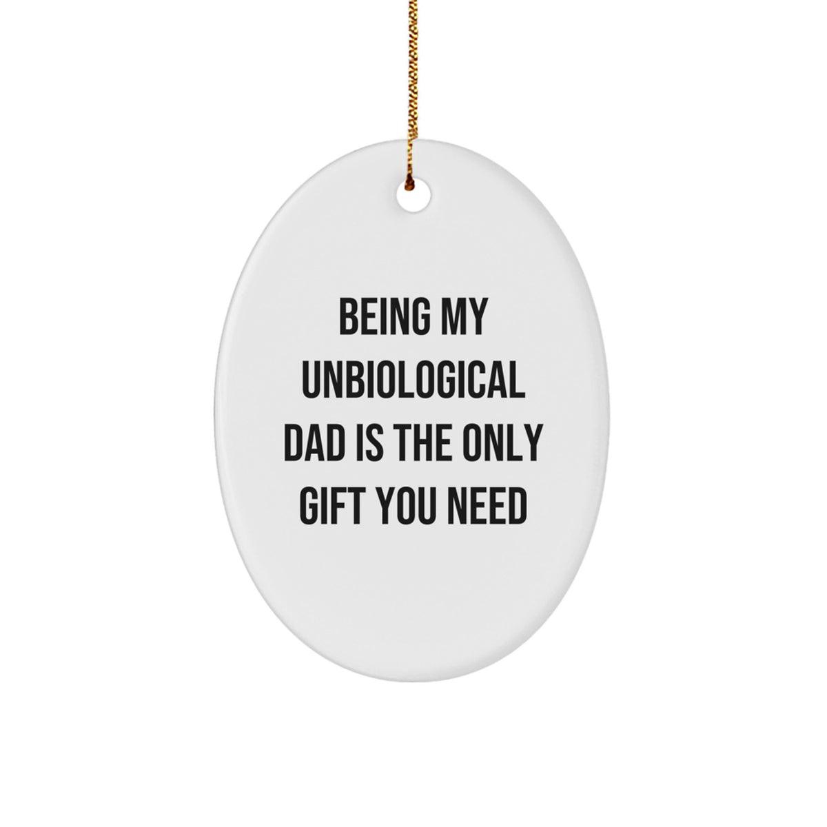 Unbiological Dad Gifts, Funny Oval Ornament for Christmas Unique Gifts - Image 1
