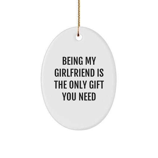 Funny Sweetheart Gifts from Men, Unique Oval Ornaments for Sweetheart, Christmas Unique Gifts for Sweetheart - Being My Sweetheart Is The Only Gift You Need - Image 1