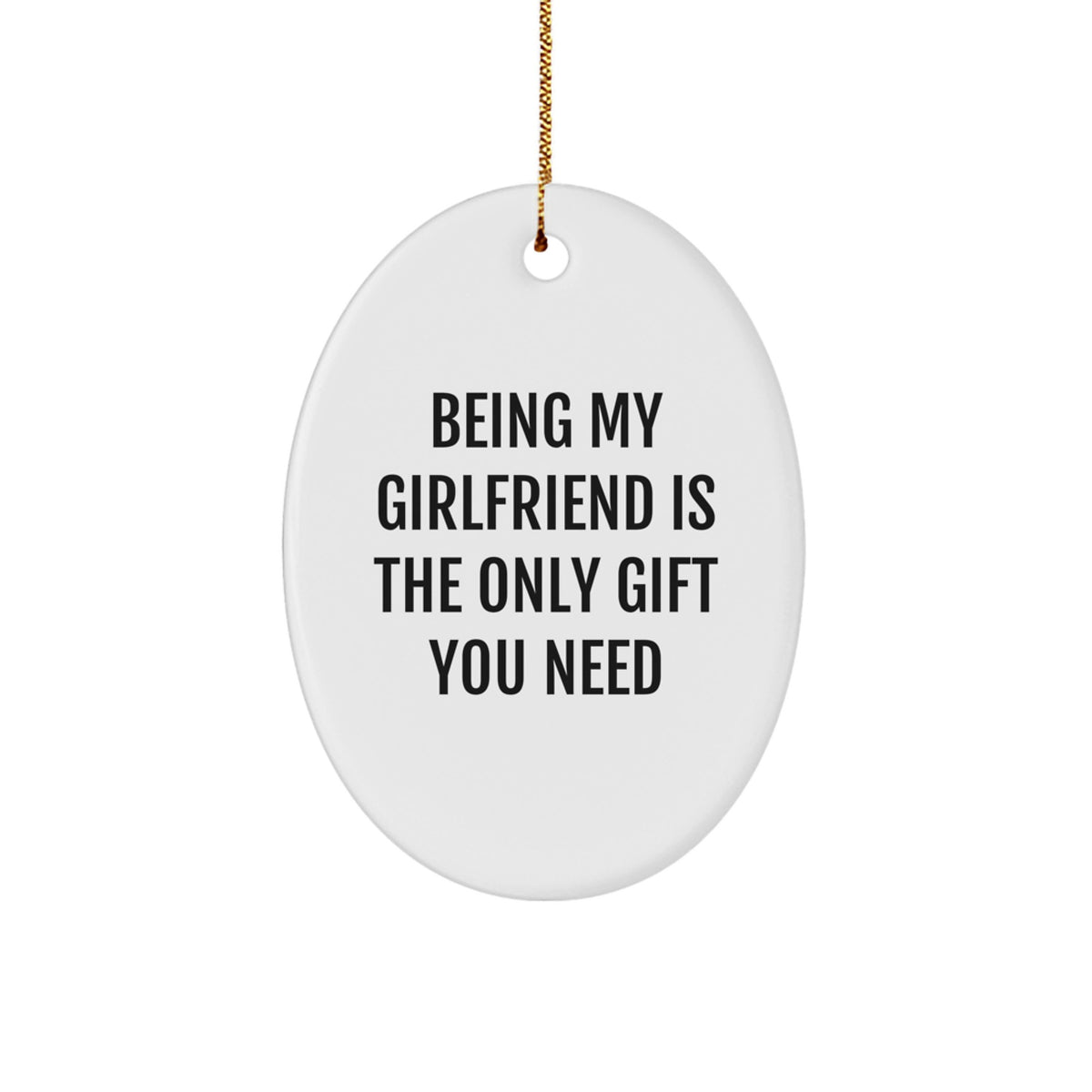 Funny Sweetheart Gifts from Men, Unique Oval Ornaments for Sweetheart, Christmas Unique Gifts for Sweetheart - Being My Sweetheart Is The Only Gift You Need - Image 1