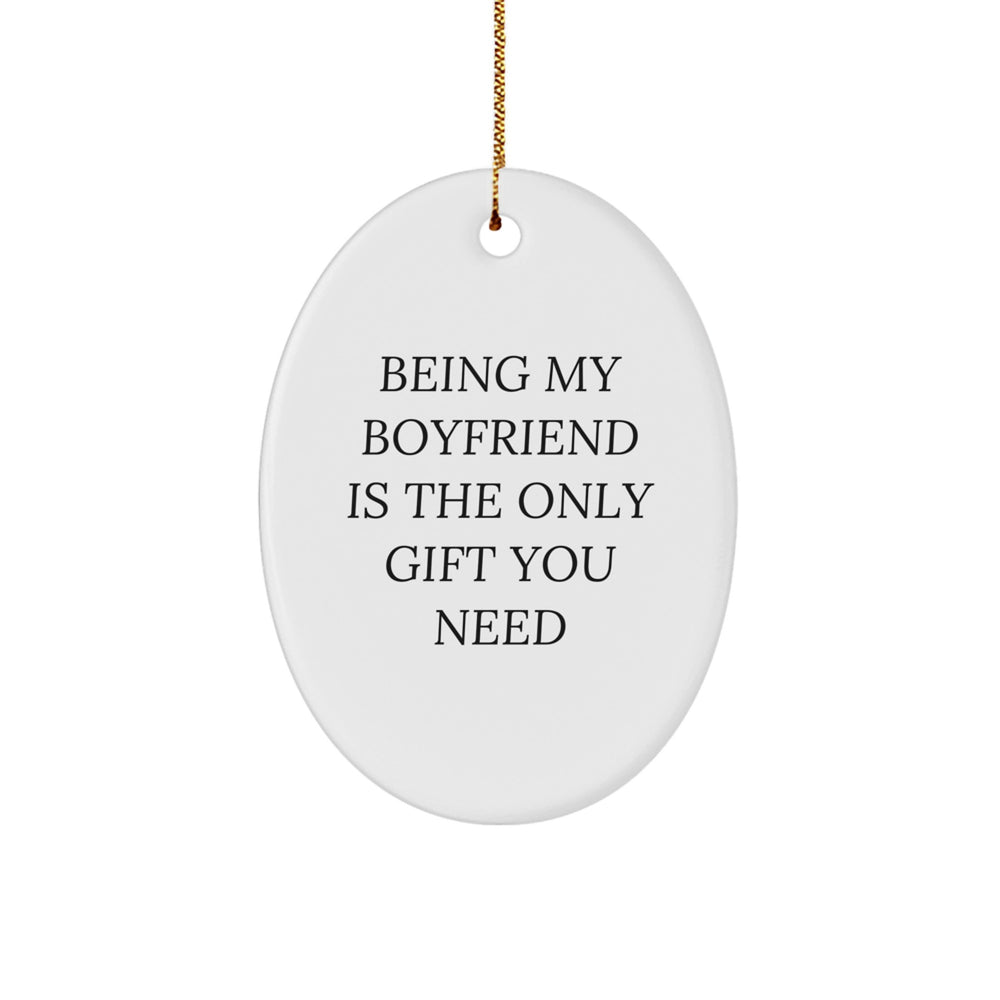 Funny Sweetheart Gifts from Men - 'Being My Sweetheart Is The Only Gift You Need' Oval Ornament for Christmas - Image 1