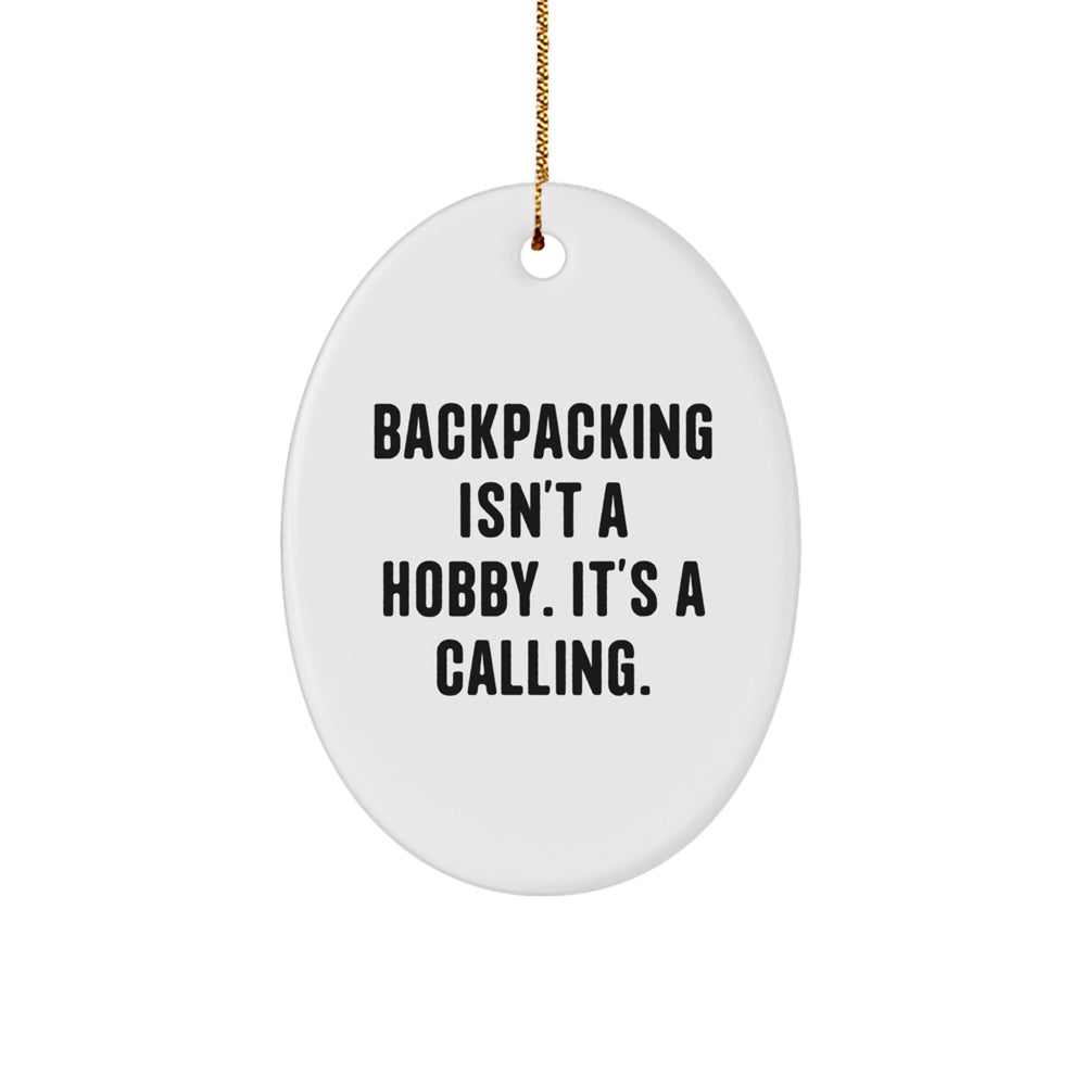 Backpacking Enthusiasts Gifts from Friends for Christmas - Oval Ornament with Quote, 'Backpacking Isn't A Hobby. It's A Calling.' - Image 1