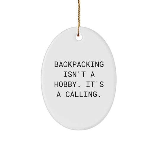 Backpacking Gifts for Men - Oval Ornament, 'Backpacking Isn't A Hobby. It's A Calling.' Quote, Christmas Unique Gifts from Family - Image 1