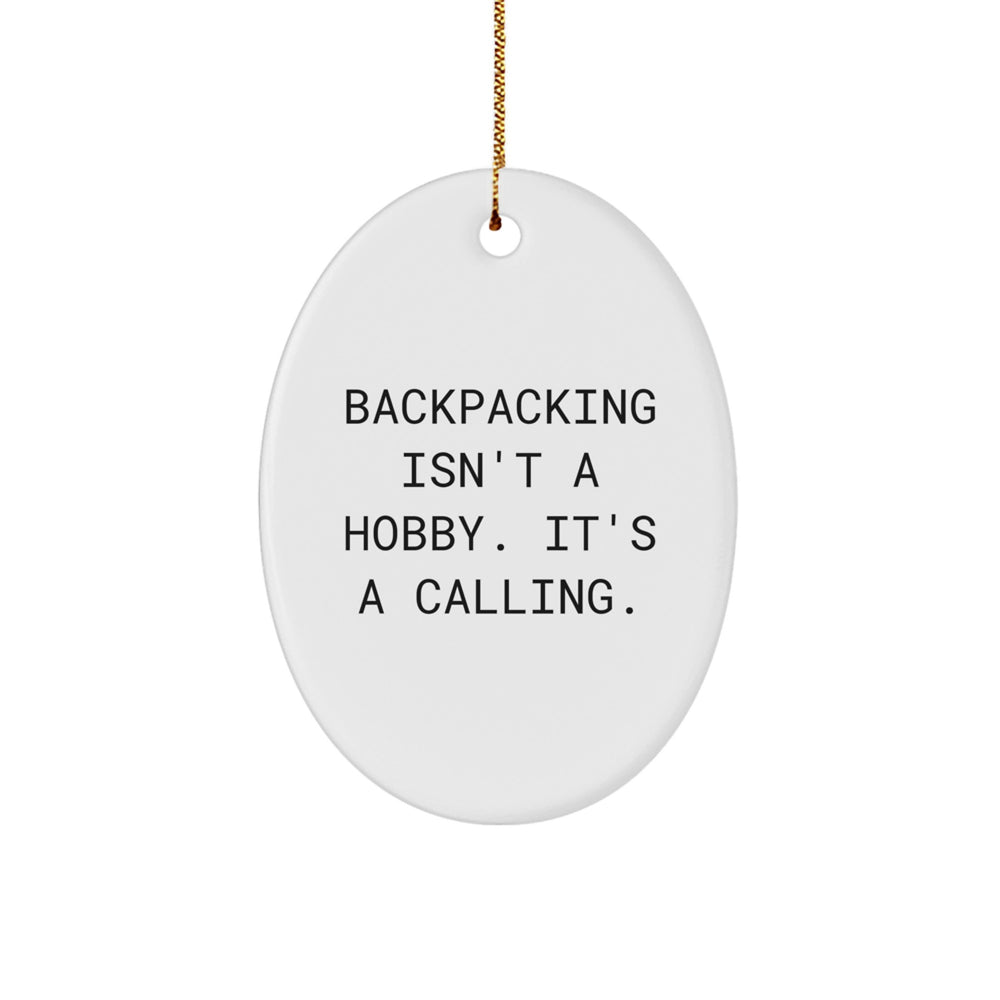 Backpacking Gifts for Men - Oval Ornament, 'Backpacking Isn't A Hobby. It's A Calling.' Quote, Christmas Unique Gifts from Family - Image 1