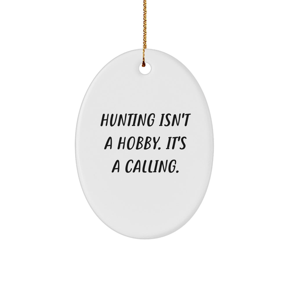 Funny Hunting Gifts for Men Oval Ornament, Christmas Unique Gifts from Friends, Inspirational Oval Shaping, Hunting Isn't A Hobby Its A Calling. - Image 1