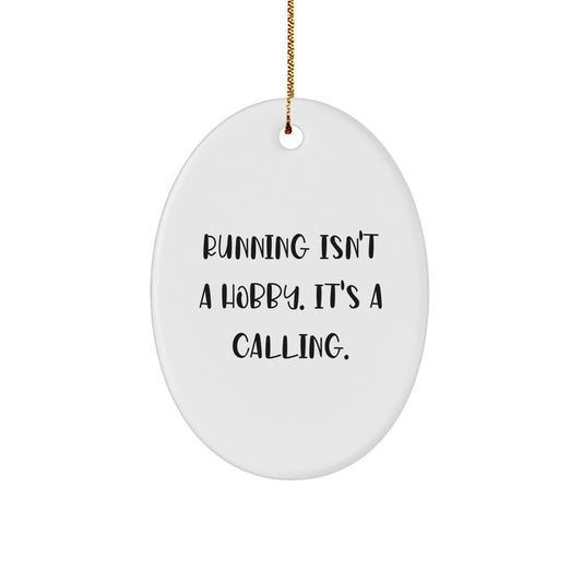 Funny Running Gifts for Running Men and Women, Oval Ornament for Christmas Unique Gifts from Friends to Family, 'Running Isn't A Hobby. It's A Calling.' - Image 1