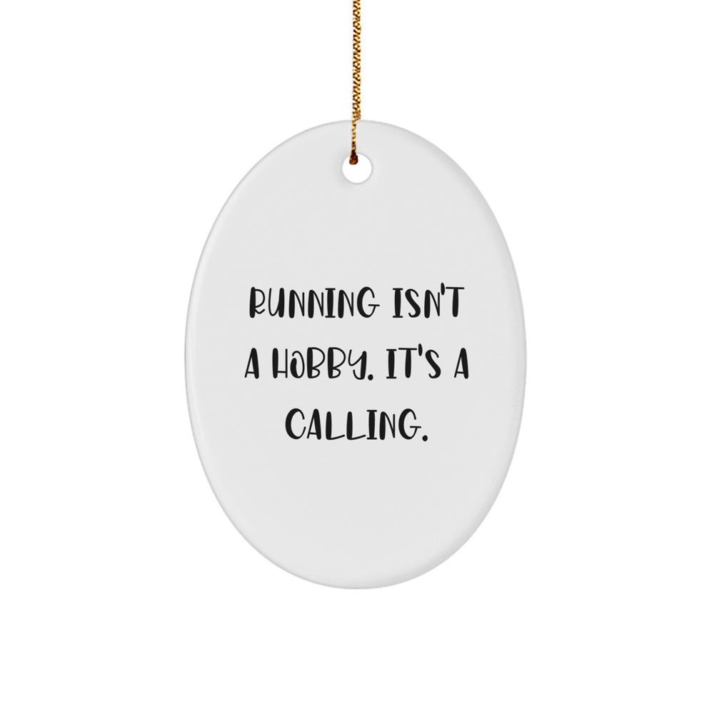 Funny Running Gifts for Running Men and Women, Oval Ornament for Christmas Unique Gifts from Friends to Family, 'Running Isn't A Hobby. It's A Calling.' - Image 1