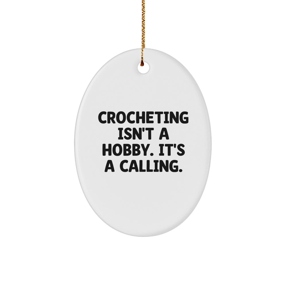 Funny Crocheting Gifts for Men - Oval Ornament from Family with Quote 'Crocheting Isn't A Hobby It's A Calling' for Christmas Unique Decorations - Image 1
