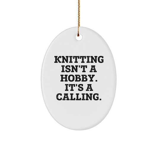 Knitting Isn't A Hobby, It's A Calling! Oval Ornament Gifts from Friends for Knitting Enthusiasts - Image 1