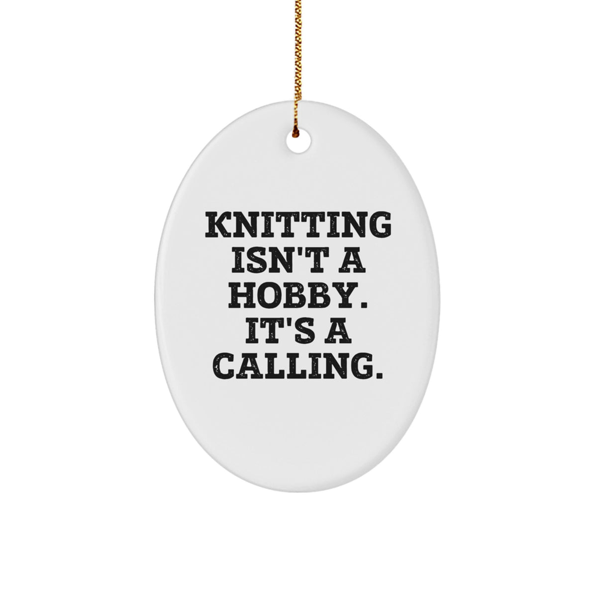 Knitting Isn't A Hobby, It's A Calling! Oval Ornament Gifts from Friends for Knitting Enthusiasts - Image 1