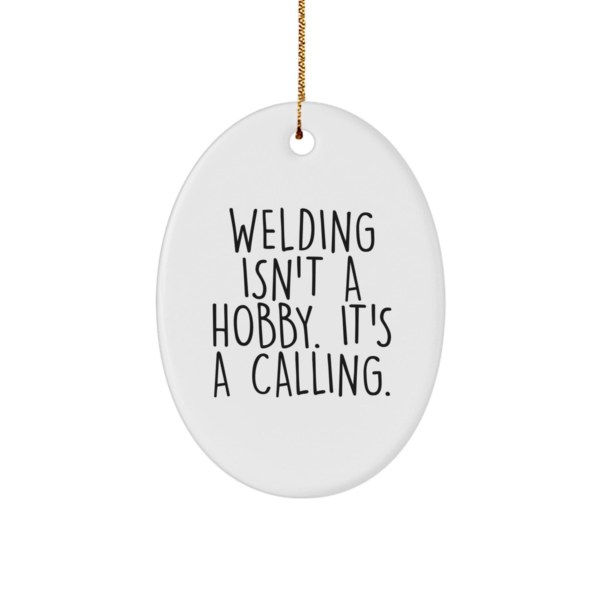 Welding Enthusiast Gifts for Him - Oval Ornament Inspiration Quotes Funny Welding Lover Gifts from Friends - Image 1