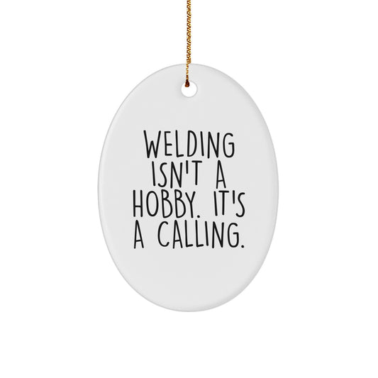 Welding Enthusiast Gifts for Him - Oval Ornament Inspiration Quotes Funny Welding Lover Gifts from Friends - Image 1