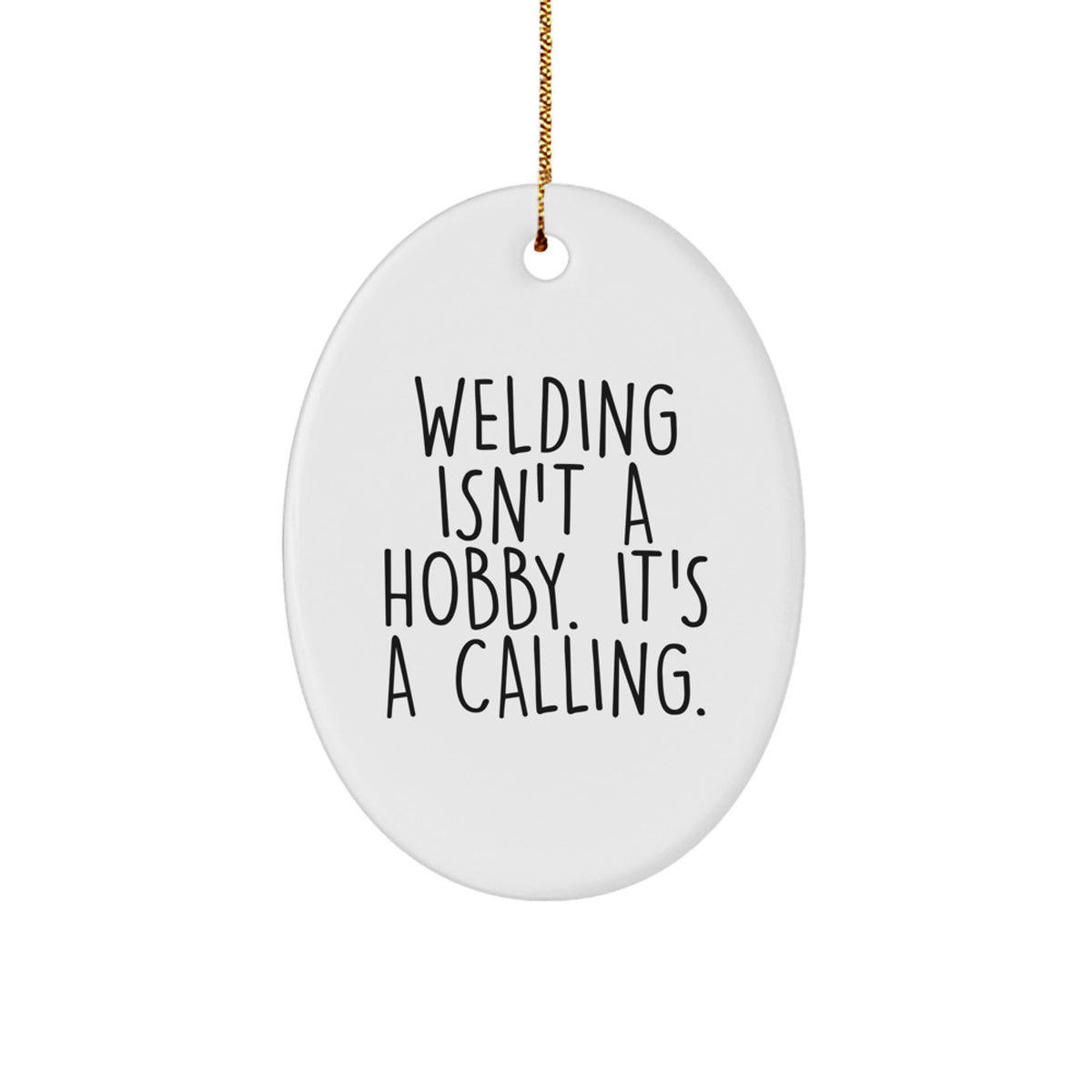 Welding Enthusiast Gifts for Him - Oval Ornament Inspiration Quotes Funny Welding Lover Gifts from Friends - Image 1