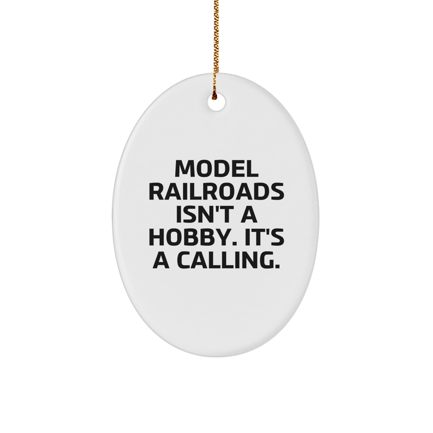Model Railroads Oval Ornament Christmas Unique Gifts from Friends and Family - 'Model Railroads Isn't A Hobby. It's A Calling.' - Image 1