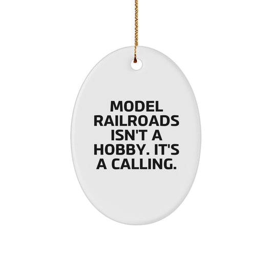Model Railroads Oval Ornament Christmas Unique Gifts from Friends and Family - 'Model Railroads Isn't A Hobby. It's A Calling.' - Image 1