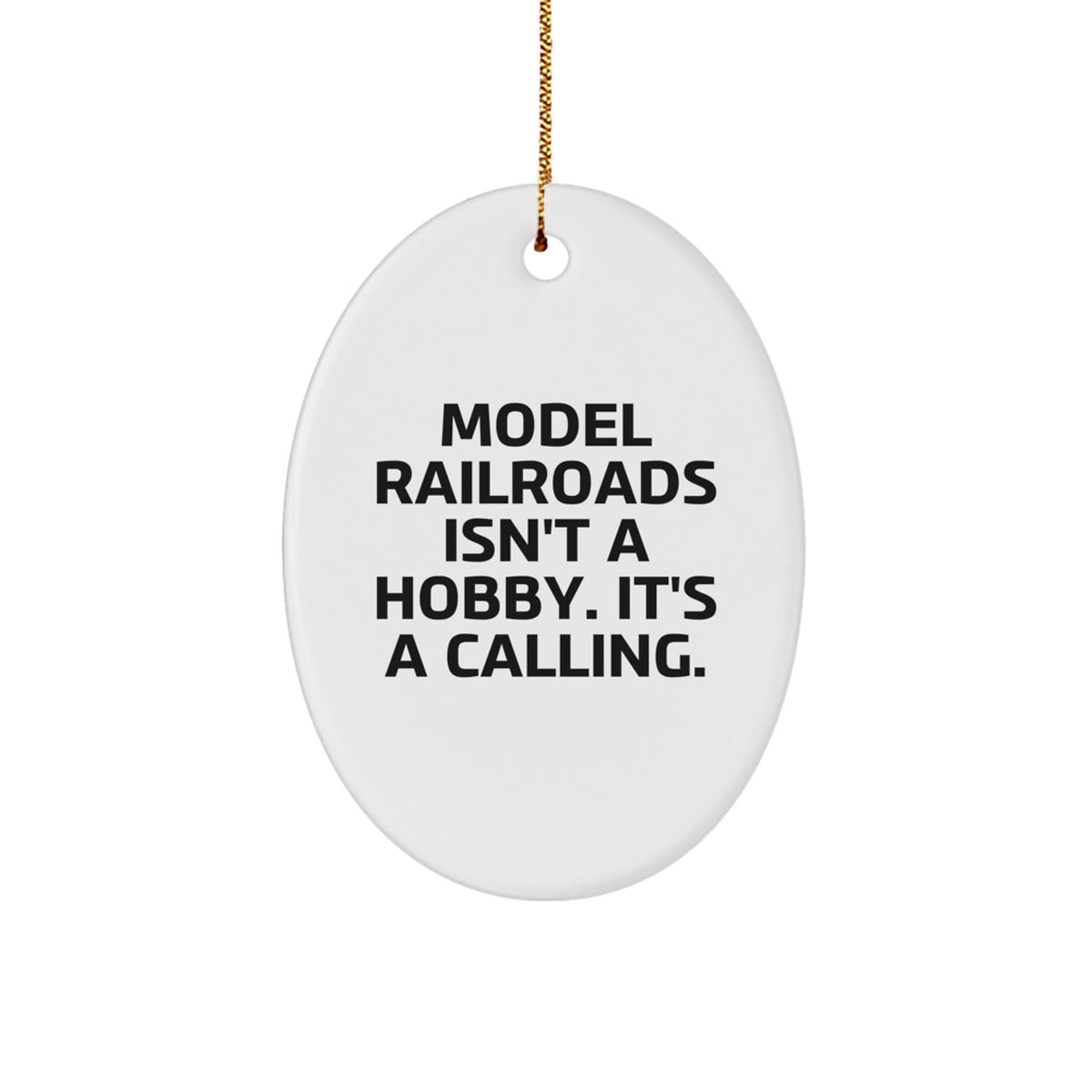 Model Railroads Oval Ornament Christmas Unique Gifts from Friends and Family - 'Model Railroads Isn't A Hobby. It's A Calling.' - Image 1