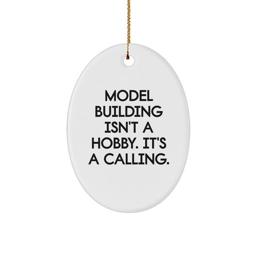 Model Building Enthusiast Gifts for Men - Oval Ornament Handmade with Funny Quote, 'Model Building Isn't A Hobby. It's A Calling.', for Model Building Lover Friends Christmas Unique Gifts from Family - Image 1