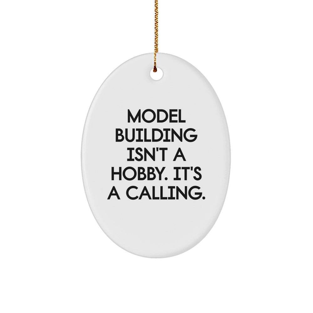 Model Building Enthusiast Gifts for Men - Oval Ornament Handmade with Funny Quote, 'Model Building Isn't A Hobby. It's A Calling.', for Model Building Lover Friends Christmas Unique Gifts from Family - Image 1