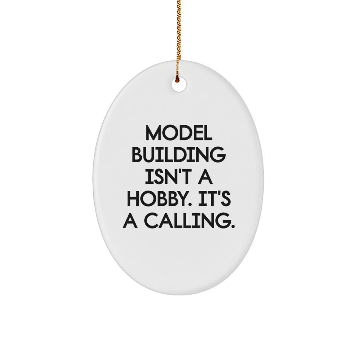Model Building Enthusiast Gifts for Men - Oval Ornament Handmade with Funny Quote, 'Model Building Isn't A Hobby. It's A Calling.', for Model Building Lover Friends Christmas Unique Gifts from Family - Image 1