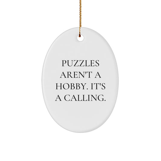 Puzzles Aren't A Hobby Gifts from Men to Friends, Oval Ornament for Puzzles Lovers at Christmas Time, Funny Quote - Image 1