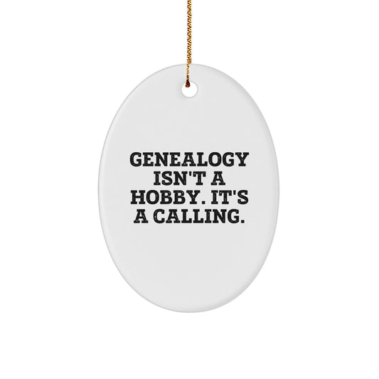 Genealogy Gifts for Family - Oval Ornament - Funny Quote: 'Genealogy Isn't A Hobby. It's A Calling.' - Gifts from Family for Genealogy Enthusiasts - Christmas Unique Gifts - Image 1