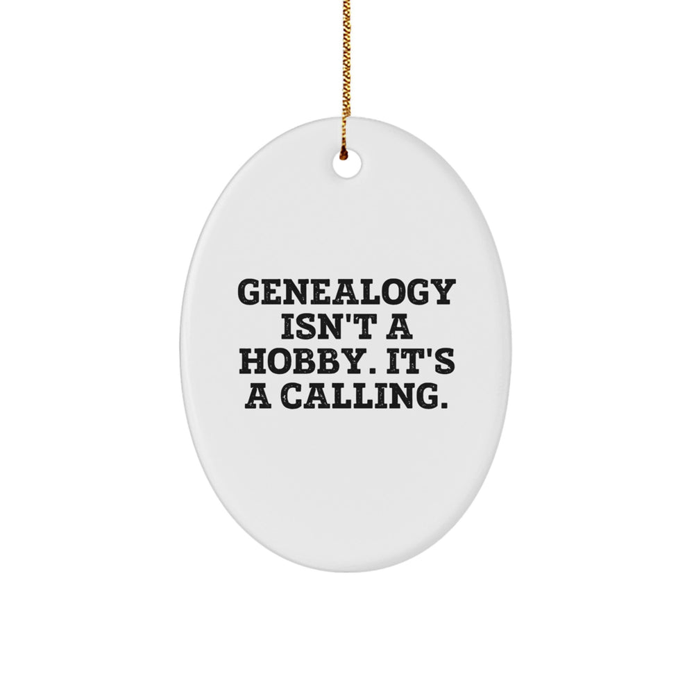 Genealogy Gifts for Family - Oval Ornament - Funny Quote: 'Genealogy Isn't A Hobby. It's A Calling.' - Gifts from Family for Genealogy Enthusiasts - Christmas Unique Gifts - Image 1