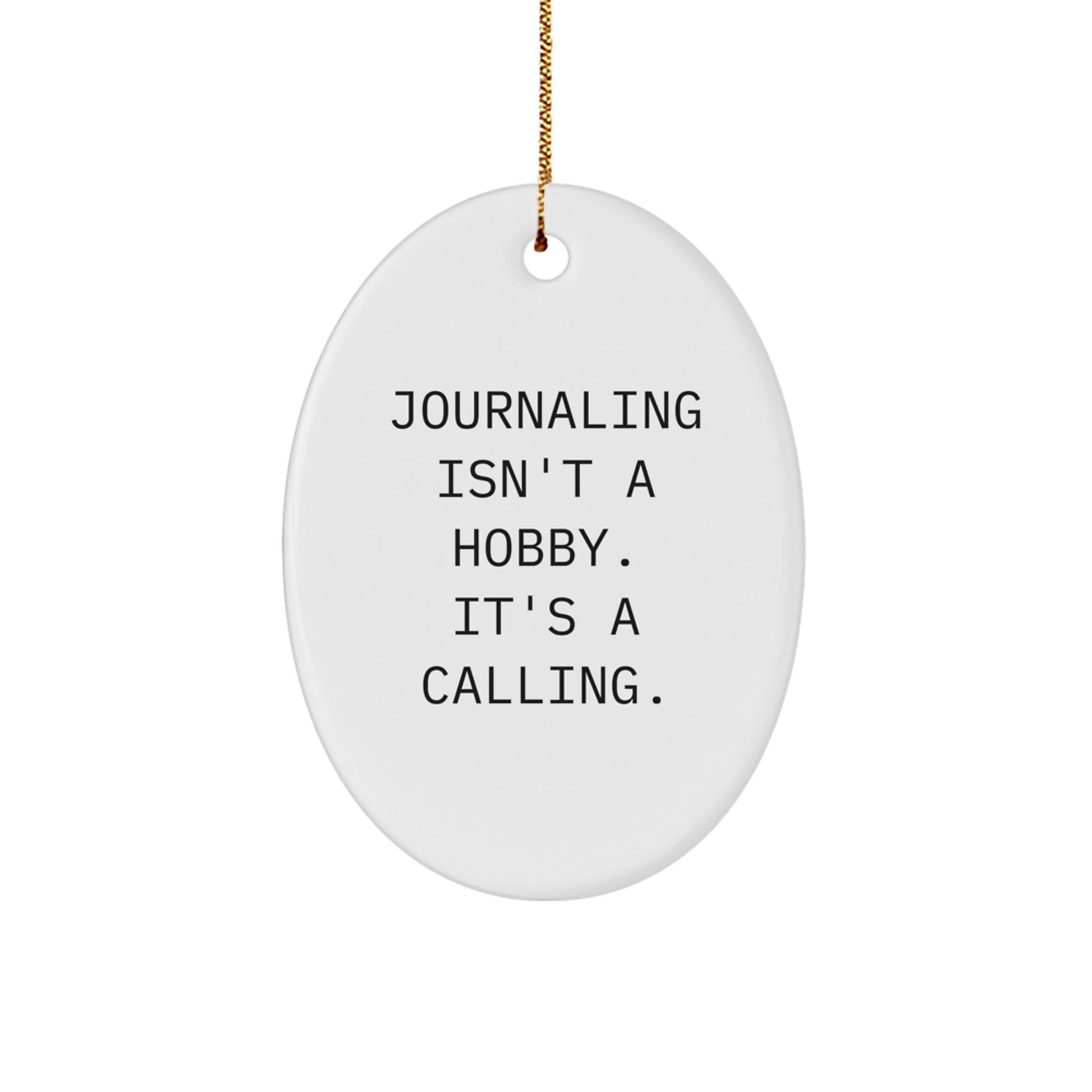 Funny Journaling Gifts for Her, 'Journaling Isn't A Hobby. It's A Calling.' Oval Ornament, White, Christmas Unique Gifts from Friends, Family, Women - Image 1