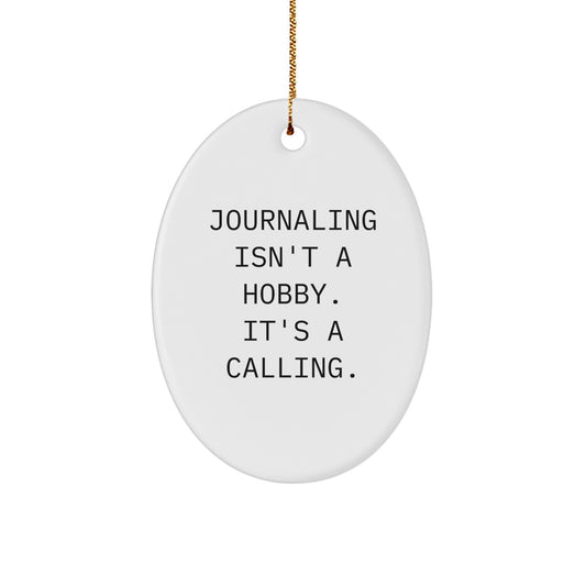 Funny Journaling Gifts for Her, 'Journaling Isn't A Hobby. It's A Calling.' Oval Ornament, White, Christmas Unique Gifts from Friends, Family, Women - Image 1