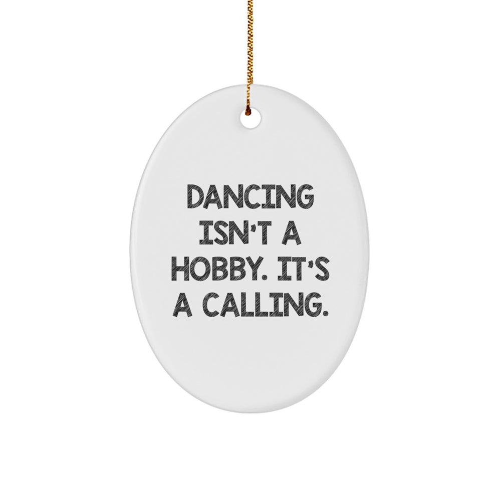 Dancing Gifts from Men Friends for Women Christmas Unique Oval Ornament - 'Dancing Isn't A Hobby Its A Calling' Funny Quote Decorations - Image 1