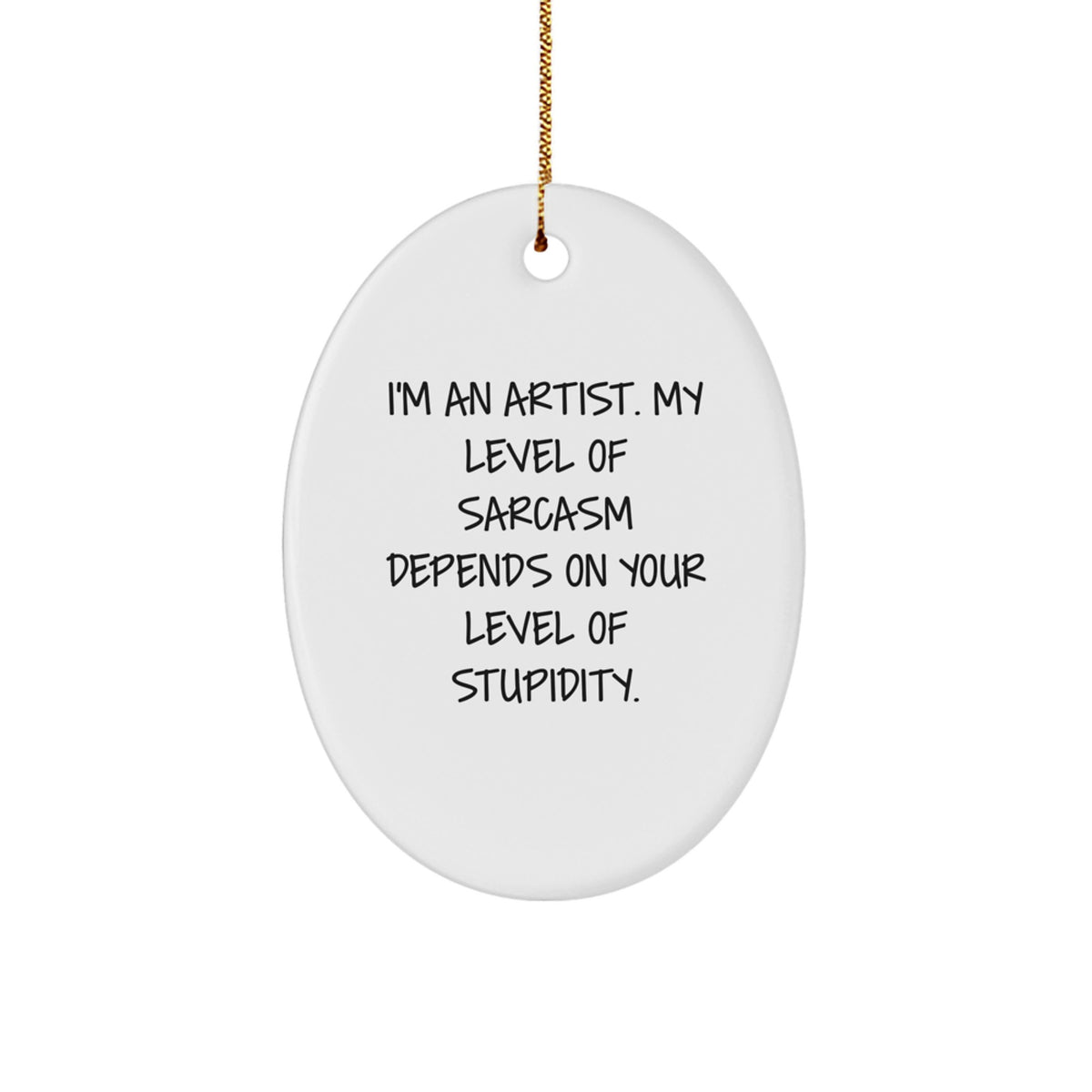 Funny Artist Oval Ornament Gifts from Friends for Artist, Artist Christmas Unique Gifts, Oval Ornament Sarcasm Quote Gifts for Men - Image 1