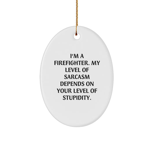 Funny Firefighter Christmas Unique Gifts for Firefighter Men from Friends, Oval Ornament with I'm a Firefighter Sarcasm Quote, Unique Christmas Unique Gifts - Image 1