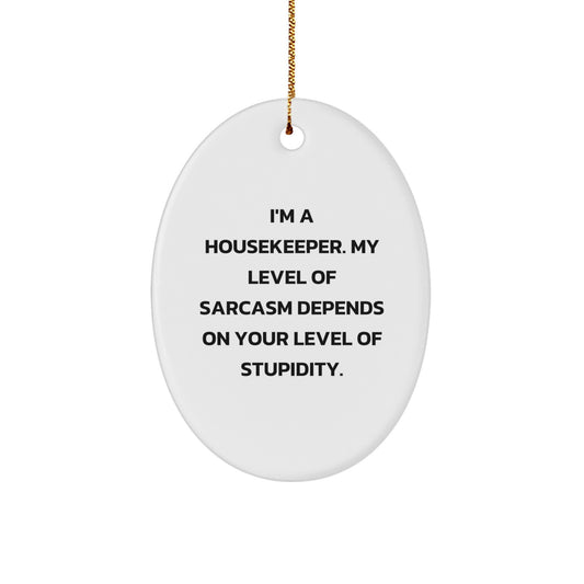Funny Housekeeper Gifts from Friends, Oval Ornament, I'm A Housekeeper, Christmas Unique Decorations - Image 1