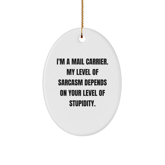 Funny Mail Carrier Gifts from Friends and Family - Oval Ornament with 'I'm A Mail Carrier...' - Image 1