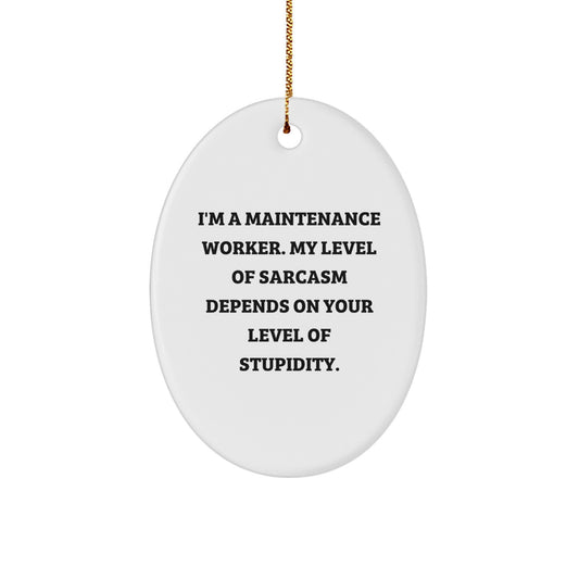 Maintenance Worker Gifts, Funny Oval Ornament, Gifts from Men to Maintenance Worker Friends, Christmas Unique Gifts, I'm A Maintenance Worker - Image 1