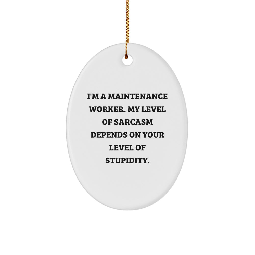 Maintenance Worker Gifts, Funny Oval Ornament, Gifts from Men to Maintenance Worker Friends, Christmas Unique Gifts, I'm A Maintenance Worker - Image 1