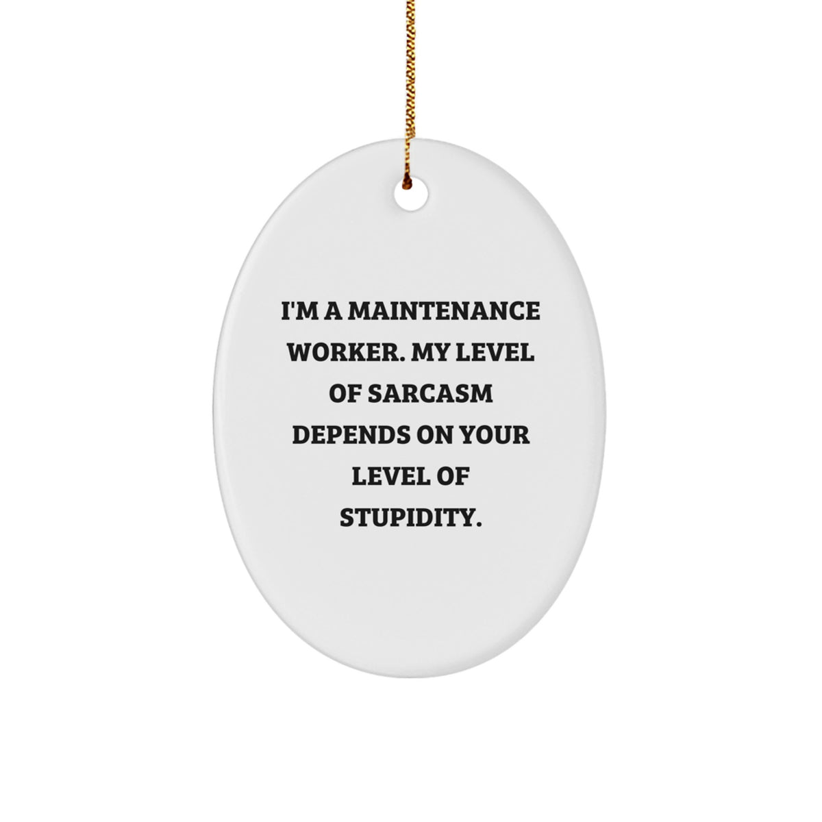 Maintenance Worker Gifts, Funny Oval Ornament, Gifts from Men to Maintenance Worker Friends, Christmas Unique Gifts, I'm A Maintenance Worker - Image 1