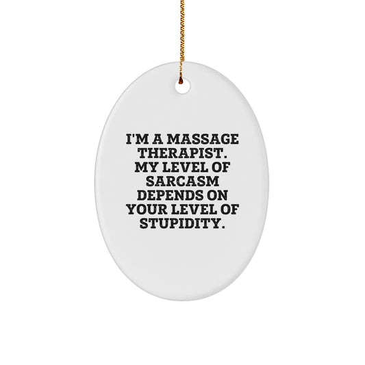 Funny Massage Therapist Gifts from Friends for Christmas - Oval Ornament with Sarcasm Quote Gifts for Massage Therapist - Image 1