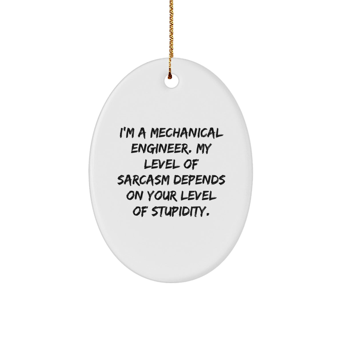 Funny Mechanical Engineer Gifts for Men Oval Ornament with Sarcastic Quote - Unique Christmas Unique Gifts from Friends to Family - Image 1