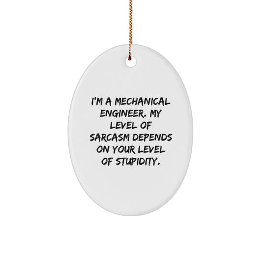 Funny Mechanical Engineer Gifts for Men Oval Ornament with Sarcastic Quote - Unique Christmas Unique Gifts from Friends to Family - Image 1