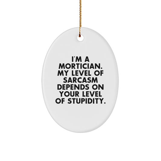 Funny Mortician Gifts from Friends - Oval Ornament for Mortician Christmas Unique Gifts - Image 1