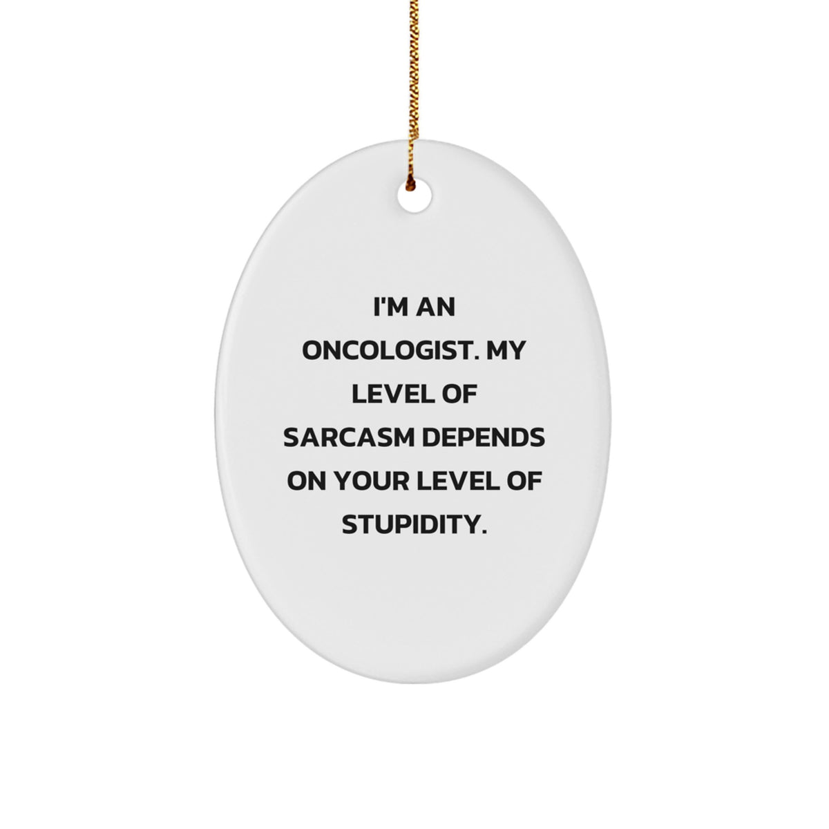 Oncologist Gifts from Friends and Family, Funny Oval Ornament for Christmas Decorations, I'm An Oncologist Quote - Image 1
