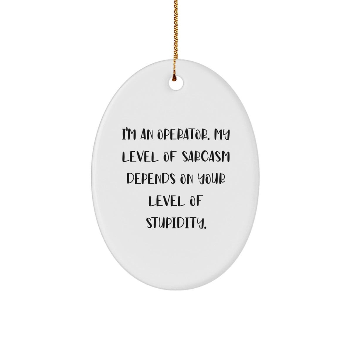 Funny Operator Christmas Unique Gifts from Men to Operator Friends with I'm An Operator Oval Ornament - Image 1