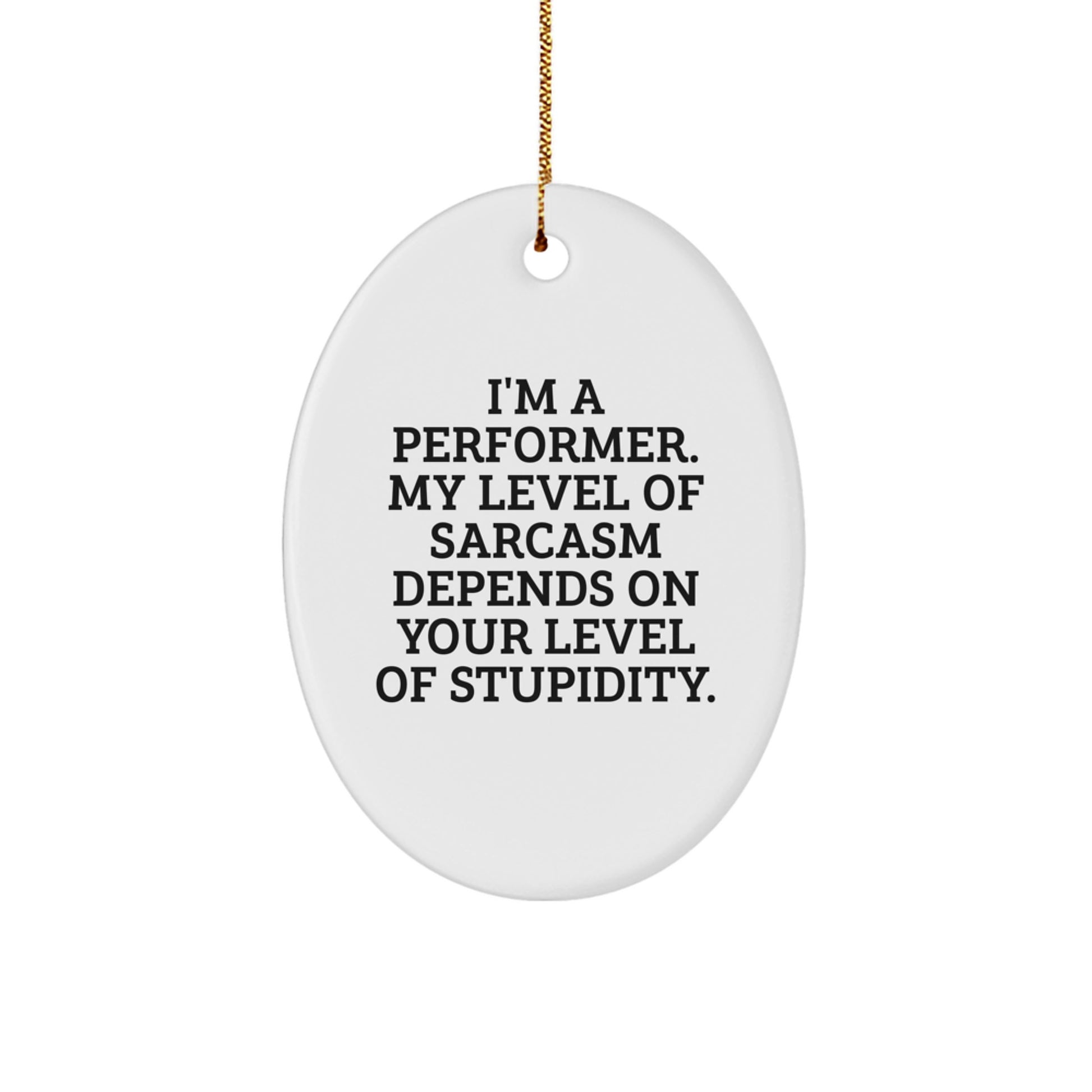 Funny Gifts from Friends for Performer - Oval Ornament, Christmas Unique Gifts - Image 1