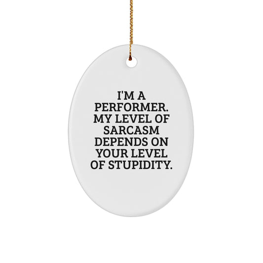 Funny Gifts from Friends for Performer - Oval Ornament, Christmas Unique Gifts - Image 1