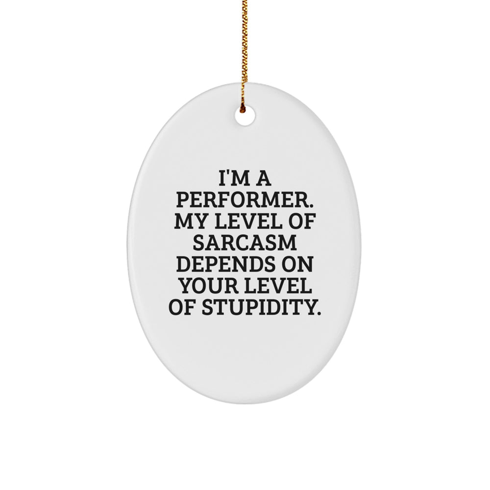 Funny Gifts from Friends for Performer - Oval Ornament, Christmas Unique Gifts - Image 1