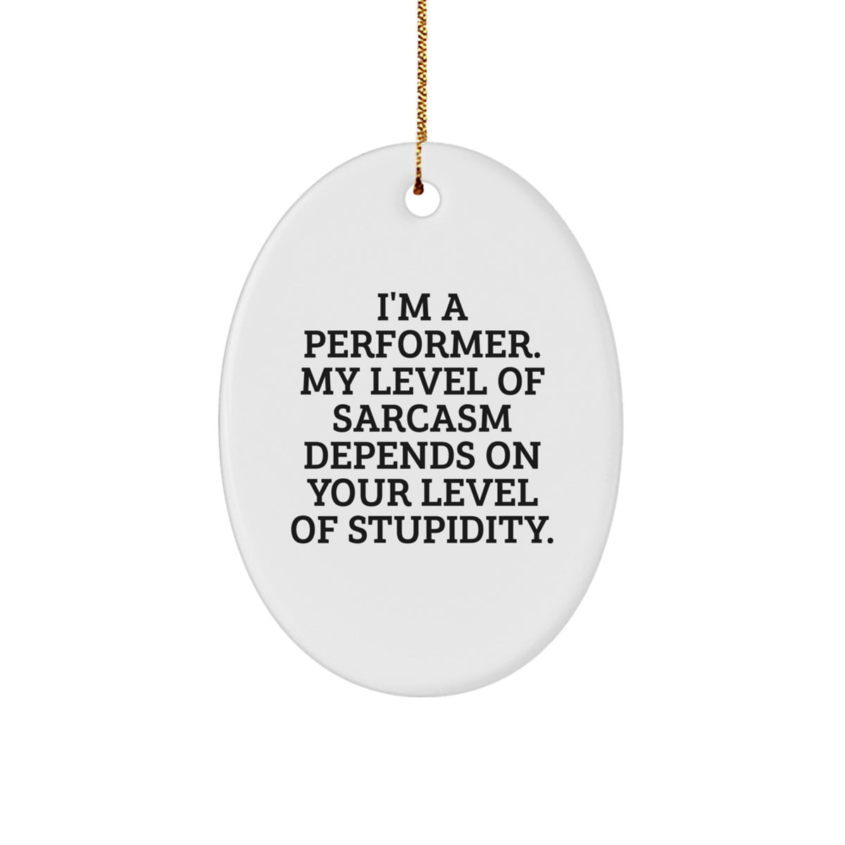 Funny Gifts from Friends for Performer - Oval Ornament, Christmas Unique Gifts - Image 1