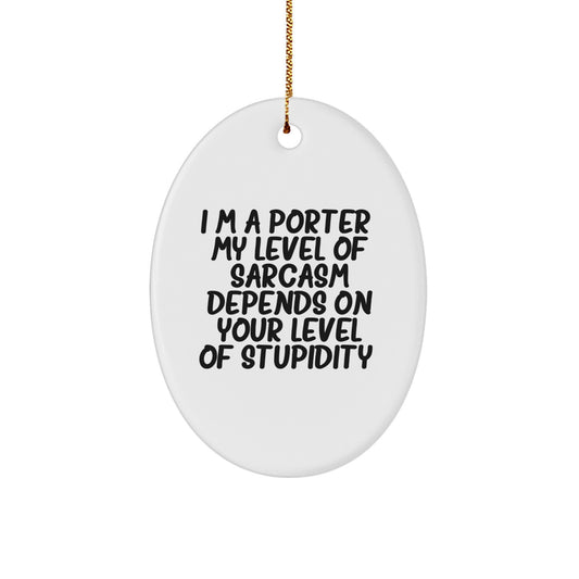 Funny Porter Gifts Oval Ornament for Men - I'm A Porter - Christmas Unique Gifts from Friends - Image 1
