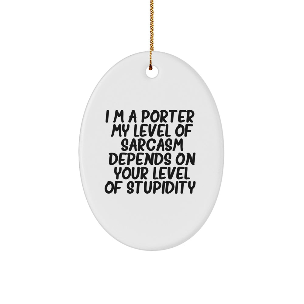 Funny Porter Gifts Oval Ornament for Men - I'm A Porter - Christmas Unique Gifts from Friends - Image 1
