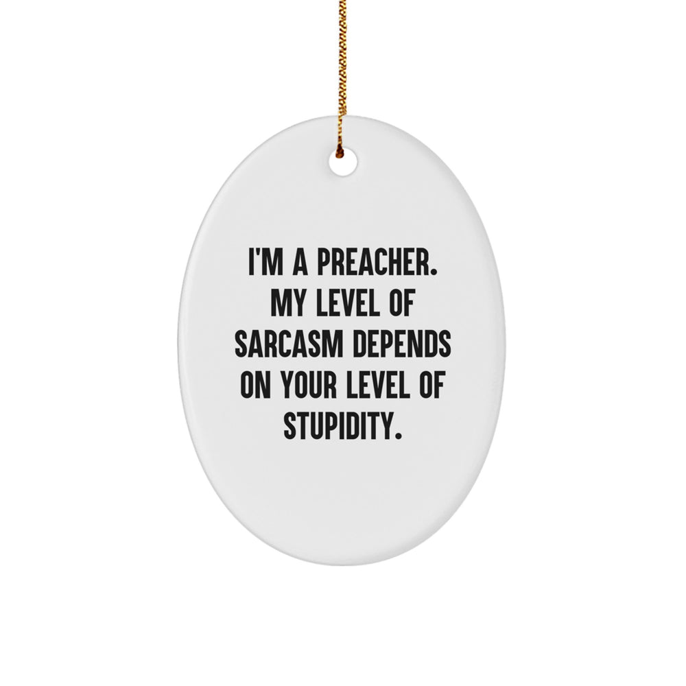 Funny Preacher Gifts from Friends, Family or Coworkers - Oval Ornament for Preacher - Image 1